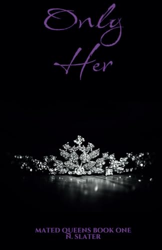 Only Her (Mated Queens, Band 1) von Independently published